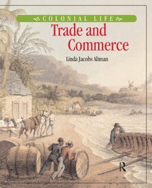 Trade and Commerce【電子書籍】[ Linda Jacobs Altman ]