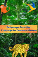 Bushinengue Free Men : L'héritage des Guerriers Marrons