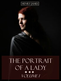 The Portrait of a Lady : Volume I (Illustrated)【電子書籍】[ Henry James ]