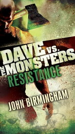 Resistance: Dave vs. the Monsters【電子書籍】[ John Birmingham ]