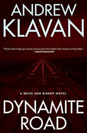 Dynamite Road A Weiss and Bishop Novel【電子書籍】[ Andrew Klavan ]