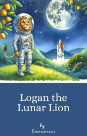 Logan the Lunar Lion【電子書籍】[ Cinncinnius ]