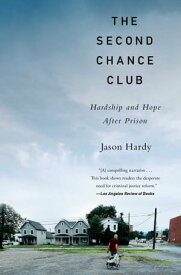 The Second Chance Club Hardship and Hope After Prison【電子書籍】[ Jason Hardy ]