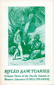 Rifled Sanctuaries Some Views of the Pacific Islands in Western Literature to 1900【電子書籍】[ Bill Pearson ]