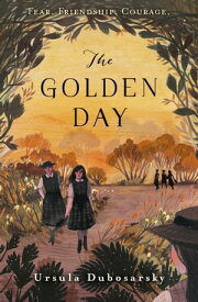 The Golden Day【電子書籍】[ Ursula Dubosarsky ]