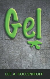 Gel【電子書籍】[ Lee A. Kolesnikoff ]
