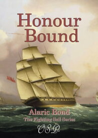 Honour Bound The Fighting Sail Series, #10【電子書籍】[ Alaric Bond ]