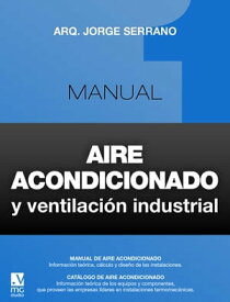 Manual de Aire Acondicionado y Ventilaci?n Industrial 1 Tomo 1: Material te?rico y de c?lculo【電子書籍】[ Jorge Serrano ]