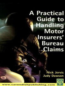 Practical Guide to Handling Motor Insurers' Bureau Claims【電子書籍】