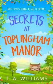 Secrets at Toplingham Manor【電子書籍】[ T A Williams ]