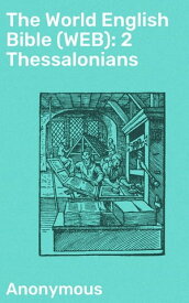 The World English Bible (WEB): 2 Thessalonians【電子書籍】[ Anonymous ]