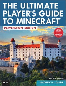 The Ultimate Player's Guide to Minecraft - PlayStation Edition Covers Both PlayStation 3 and PlayStation 4 Versions【電子書籍】[ Stephen O'Brien ]