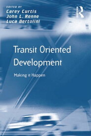 Transit Oriented Development Making it Happen【電子書籍】[ John L. Renne ]