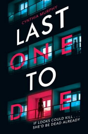 Last One To Die (EBOOK)【電子書籍】[ Cynthia Murphy ]
