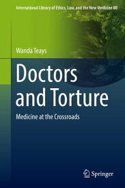 Doctors and Torture Medicine at the Crossroads【電子書籍】[ Wanda Teays ]