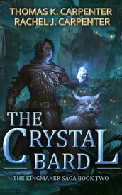 The Crystal Bard A LitRPG Adventure【電子書籍】[ Thomas K. Carpenter ]