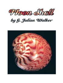 Moon Shell【電子書籍】[ G. Julian Walker ]