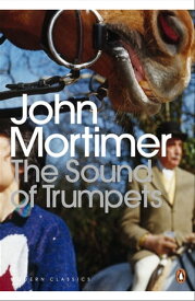 The Sound of Trumpets【電子書籍】[ John Mortimer ]