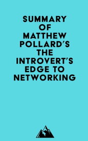 Summary of Matthew Pollard's The Introvert’s Edge to Networking【電子書籍】[ ? Everest Media ]