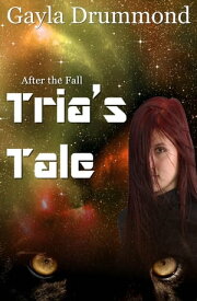 Tria's Tale After the Fall, #1【電子書籍】[ Gayla Drummond ]