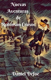 Nuevas Aventuras de Robinson Crusoe【電子書籍】[ Daniel Defoe ]