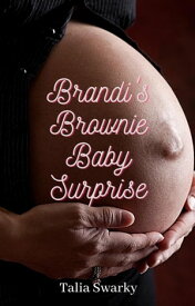 Brandi's Brownie Baby Surprise【電子書籍】[ Talia Swarky ]