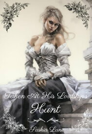 Taken at His Lordship's Hunt Steamy Trials of a Victorian Lady, #4【電子書籍】[ Saskia Lane ]