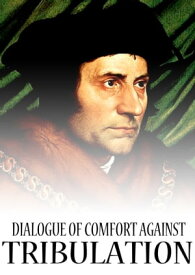 Dialogue Of Comfort Against Tribulation【電子書籍】[ St. Thomas More ]