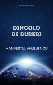 DINCOLO DE DURERI: Manifestul anului nou【電子書籍】[ Cristina Gherghel ]
