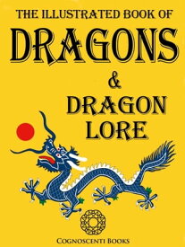 The Illustrated Book of Dragons and Dragon Lore【電子書籍】[ Andrew Forbes ]