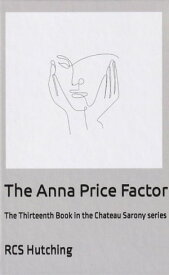 The Anna Price Factor Chateau Sarony, #13【電子書籍】[ RCS Hutching ]