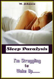 Sleep Paralysis: I'm Struggling to Wake Up【電子書籍】[ Martha Johnson ]