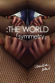 ：THE WORLD - 「symmetry」【電子書籍】[ チャーリー・アキ ]
