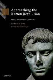 Approaching the Roman Revolution Papers on Republican History【電子書籍】[ Ronald Syme ]