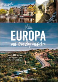 Europa mit dem Zug entdecken Auf 32 Routen entspannt und klimabewusst reisen【電子書籍】[ Klaus Viedebantt ]