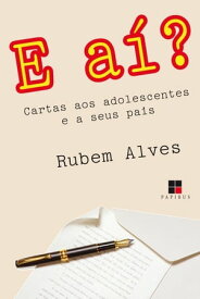 E a?? Cartas aos adolescentes e a seus pais【電子書籍】[ Rubem Alves ]