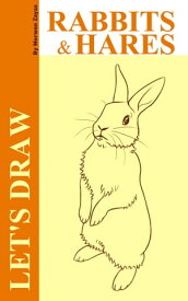 Let's Draw Rabbits and Hares【電子書籍】[ Morwen Zayas ]