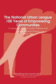 The National Urban League, 100 Years of Empowering Communities Ruth Standish Baldwin and George Edmund Haynes, 1950-1980【電子書籍】[ Anne Nixon ]