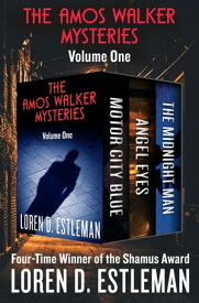 The Amos Walker Mysteries Volume One Motor City Blue, Angel Eyes, and The Midnight Man【電子書籍】[ Loren D. Estleman ]