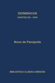Dionis?acas. Cantos XIII - XXIV【電子書籍】[ Nono de Pan?polis ]