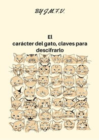 El car?cter del gato, claves para descifrarlo【電子書籍】[ Jose Manuel Ferro Veiga ]