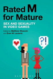 Rated M for Mature Sex and Sexuality in Video Games【電子書籍】