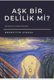 A?k Bir Delilik mi?【電子書籍】[ Bedrettin Simsek ]