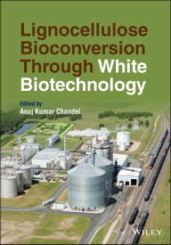 Lignocellulose Bioconversion Through White Biotechnology【電子書籍】[ Anuj Kumar Chandel ]