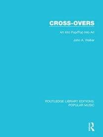Cross-Overs Art Into Pop/Pop Into Art【電子書籍】[ John A. Walker ]