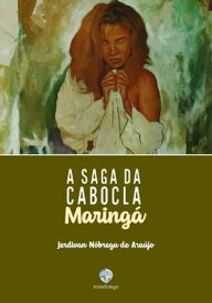 A saga da Cabocla Maring?【電子書籍】[ Jerdivan N?brega de Ara?jo ]