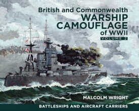 British and Commonwealth Warship Camouflage of WWII, Volume 2【電子書籍】[ Malcolm Wright ]
