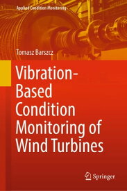 Vibration-Based Condition Monitoring of Wind Turbines【電子書籍】[ Tomasz Barszcz ]