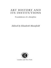 Art History and Its Institutions The Nineteenth Century【電子書籍】