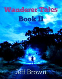 Wanderer Tales Book II Wanderer Tales, #2【電子書籍】[ Jeff Brown ]